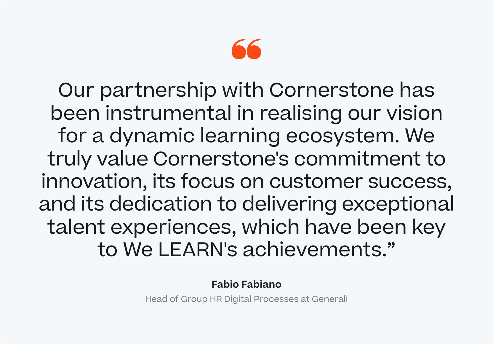 Una citazione di Fabio Fabiano, Head of Group HR Digital Processes di Generali, riguardo all’eccezionale impegno di Cornerstone verso l’innovazione e il successo dei clienti.